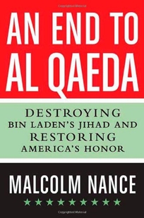 An End to al-Qaeda: Destroying bin Ladens Jihad and Restoring Americas Honor