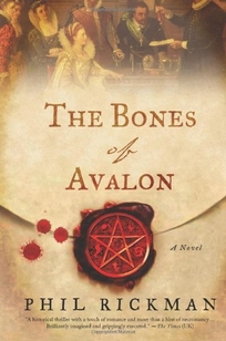 The Bones of Avalon: Being Edited from the Most Private Documents of Dr. John Dee