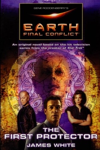 Gene Roddenberry's Earth: Final Conflict--The First Protector