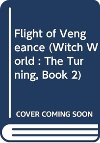 Flight of Vengeance: Witch World: The Turning