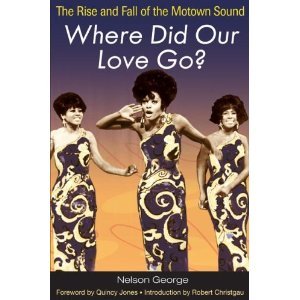 cover image Where Did Our Love Go?: The Rise & Fall of the Motown Sound