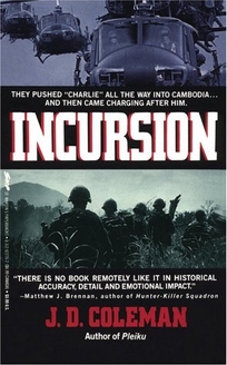 Incursion: From America's Chokehold on the NVA Lifelines to the Sacking of the Cambodian Sanctuaries