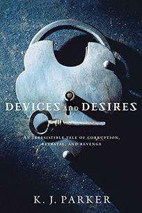 Devices and Desires: The Engineer Trilogy