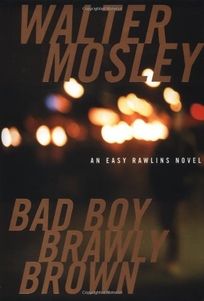 BAD BOY BRAWLY BROWN: An Easy Rawlins Mystery