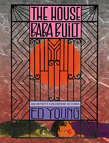 cover image The House Baba Built: An Artist’s Childhood in China