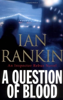 A QUESTION OF BLOOD: An Inspector Rebus Novel