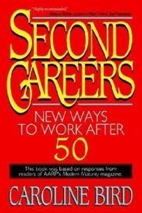 Second Careers: New Ways to Work After 50