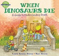 When Dinosaurs Die: A Guide to Understanding Death