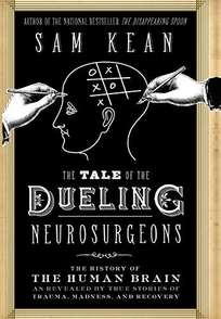 The Tale of the Dueling Neurosurgeons: The History of the Human Brain as Revealed by True Stories of Trauma