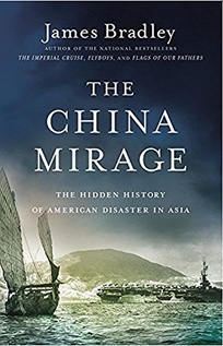 The China Mirage: The Hidden History of American Disaster in Asia