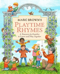 Marc Brown’s Playtime Rhymes: A Treasury for Families to Learn and Play Together