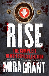 Rise: A Newsflesh Collection