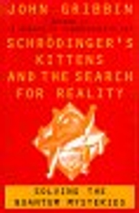 Schrodinger's Kittens and the Search for Reality: Solving the Quantum Mysteries