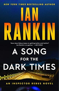 A Song for the Dark Times: An Inspector Rebus Novel