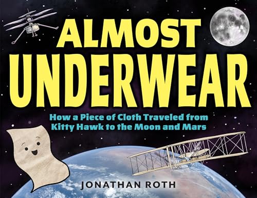 cover image Almost Underwear: How a Piece of Cloth Traveled from Kitty Hawk to the Moon and Mars
