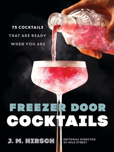 cover image Freezer Door Cocktails: 75 Cocktails That Are Ready When You Are