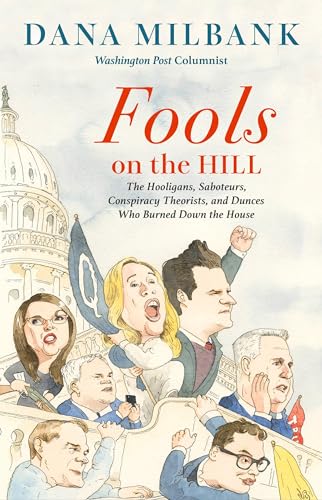 cover image Fools on the Hill: The Hooligans, Saboteurs, Conspiracy Theorists, and Dunces Who Burned Down the House