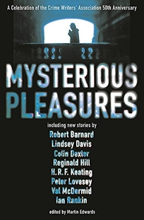 MYSTERIOUS PLEASURES: A Celebration of the Crime Writers' Association 50th Anniversary