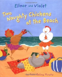 Elinor and Violet: Two Naughty Chickens at the Beach