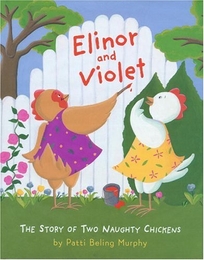 ELINOR AND VIOLET: The Story of Two Naughty Chickens