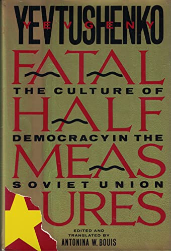 cover image Fatal Half Measures: The Culture of Democracy in the Soviet Union