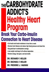 The Carbohydrate Addict's Healthy Heart Program: Break Your Carbo-Insulin Connection to Heart Disease