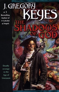 THE SHADOWS OF GOD: Book Four of the Age of Unreason