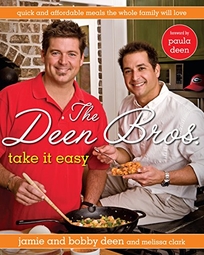 The Deen Bros. Take It Easy: Quick and Affordable Meals the Whole Family Will Love