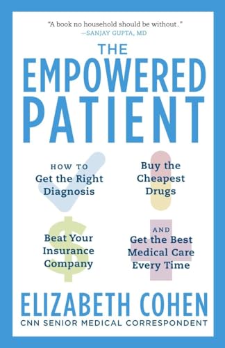 cover image The Empowered Patient: How to Get the Right Diagnosis, Buy the Cheapest Drugs, Beat Your Insurance Company, and Get the Best Medical Care Every Time