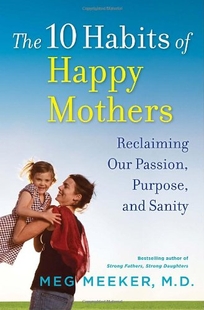 The 10 Habits of Happy Mothers: Reclaiming Our Passion