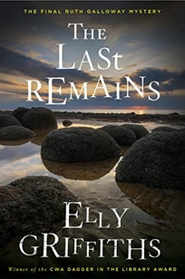 The Last Remains: A Dr. Ruth Galloway Mystery