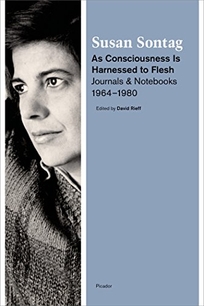 As Consciousness Is Harnessed to Flesh: Journals and Notebooks 1964–1980