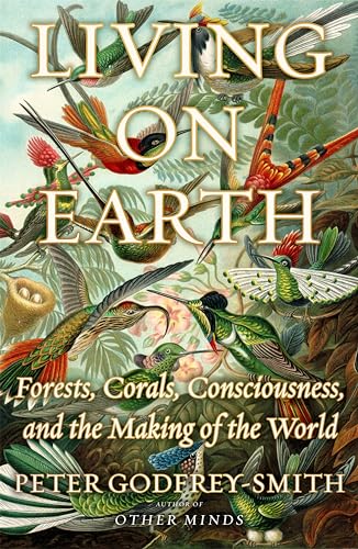 cover image Living on Earth: Forests, Corals, Consciousness, and the Making of the World