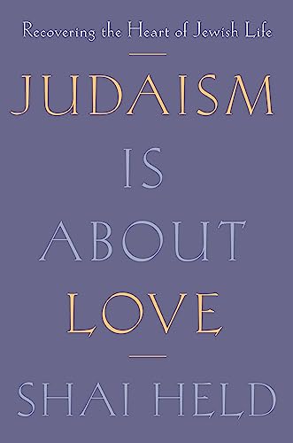 cover image Judaism Is About Love: Recovering the Heart of Jewish Life
