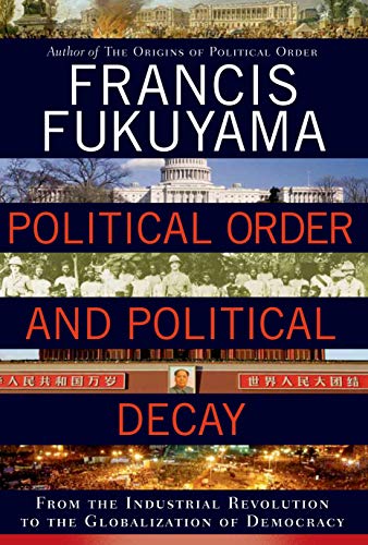 cover image Political Order and Political Decay: From the Industrial Revolution to the Globalization of Democracy[em] [/em]