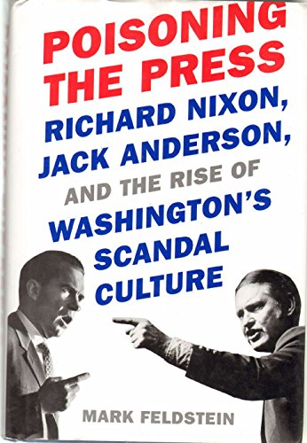 cover image Poisoning the Press: Richard Nixon, Jack Anderson, and the Rise of Washington's Scandal Culture
