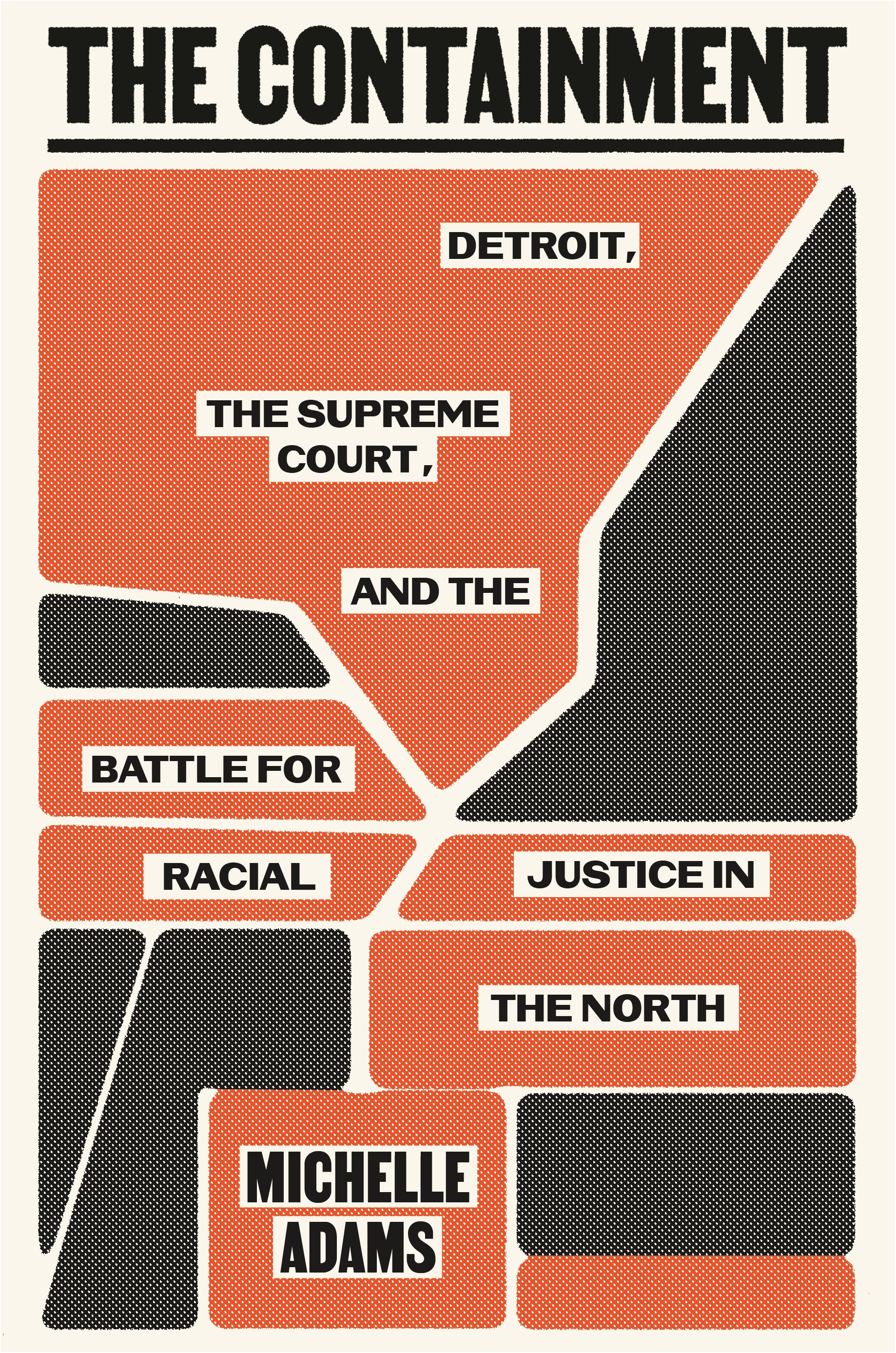 cover image The Containment: Detroit, the Supreme Court, and the Battle for Racial Justice in the North