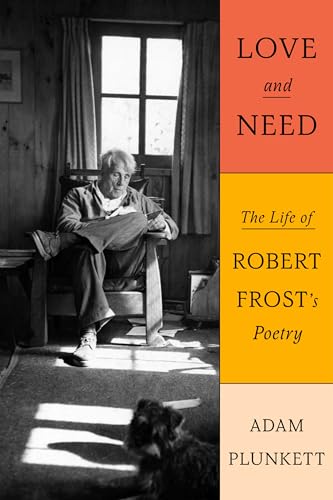 cover image Love and Need: The Life of Robert Frost’s Poetry