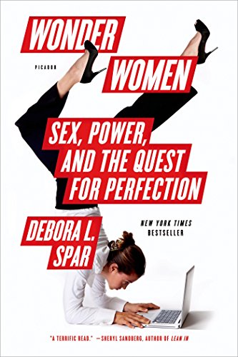 Wonder Women Sex Power And The Quest For Perfection By Debora Spar
