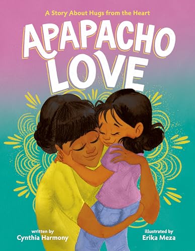 cover image Apapacho Love: A Story About Hugs from the Heart