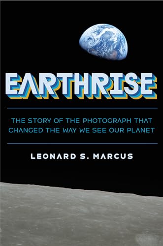 cover image Earthrise: The Story of the Photograph That Changed the Way We See Our Planet