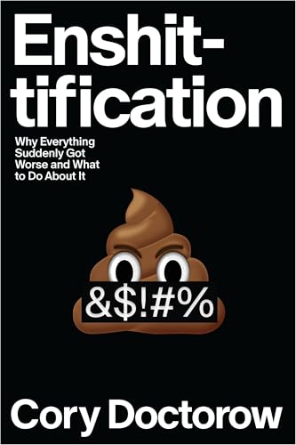 cover image Enshittification: Why Everything Suddenly Got Worse and What We Can Do About It