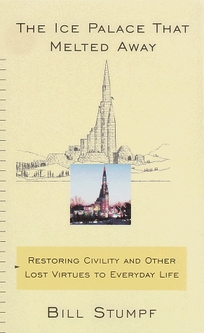 The Ice Palace That Melted Away: Restoring Civility and Other Lost Virtues to Everyday Life