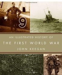 AN ILLUSTRATED HISTORY OF THE FIRST WORLD WAR