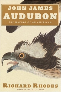 JOHN JAMES AUDUBON: The Making of an American