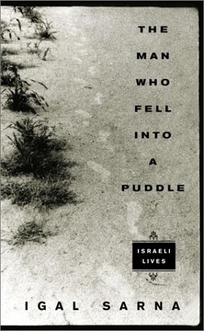 THE MAN WHO FELL INTO A PUDDLE: Israeli Lives