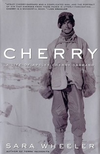 CHERRY: A Life of Apsley Cherry-Garrard