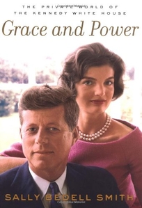 GRACE AND POWER: The Private World of the Kennedy White Hose