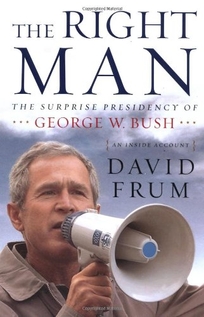 The Right Man: The Surprise Presidency of George W. Bush