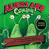 Aliens Are Coming!: The True Account of the 1938 War of the Worlds Radio Broadcast